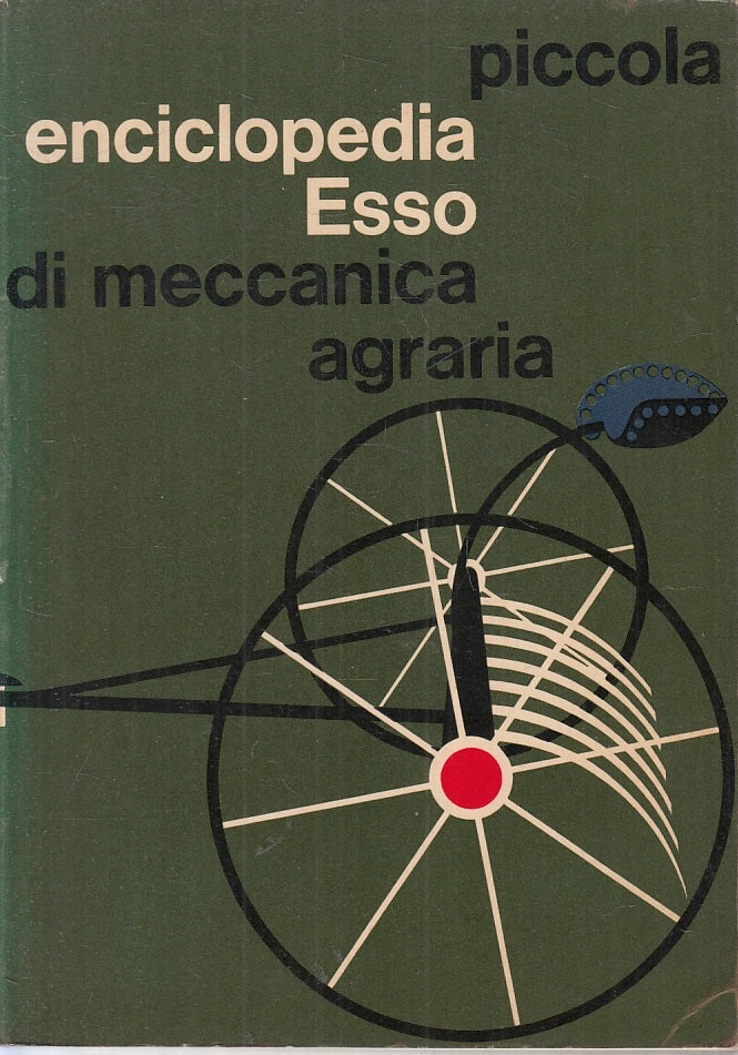 LZ- PICCOLA ENCICLOPEDIA ESSO DI MECCANICA AGRARIA - FEDERICO FILIPPI- B- YFS877