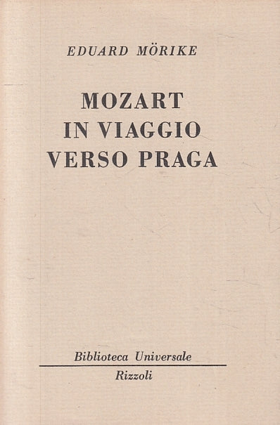 LN- MOZART IN VIAGGIO VERSO PRAGA - EDUARD MORIKE - RIZZOLI - BUR --- B- XTS