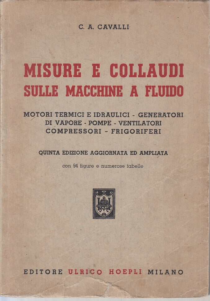 LZ- MISURE E COLLAUDI SULLE MACCHINE A FLUIDO- CAVALLI- HOEPLI-- 1965- B- ZTT321