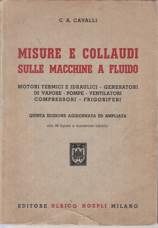 LZ- MISURE E COLLAUDI SULLE MACCHINE A FLUIDO- CAVALLI- HOEPLI-- 1965- B- ZTT321