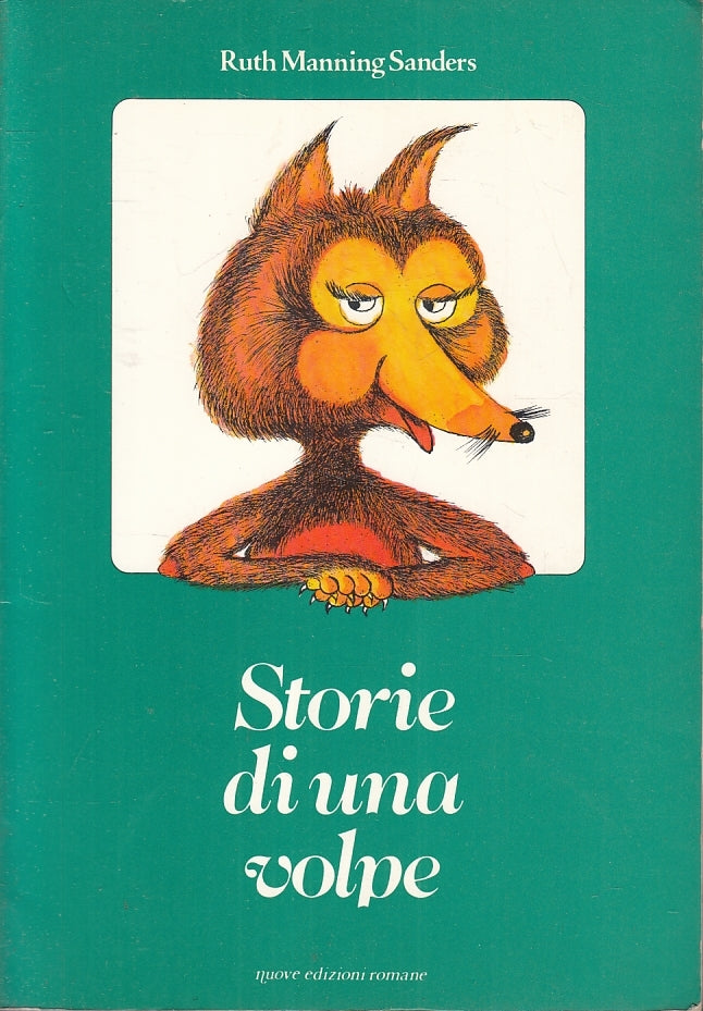 LB- STORIE DI UNA VOLPE- RUTH MANNING SANDERS- EDIZIONI ROMANE--- 1981- B-ZFS433