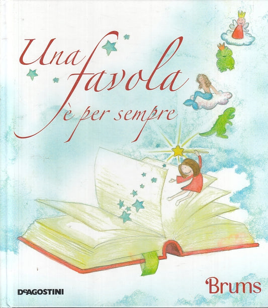 LB- UNA FAVOLA E' PER SEMPRE - BRUMS - DeAGOSTINI --- 2010- B- RGZ