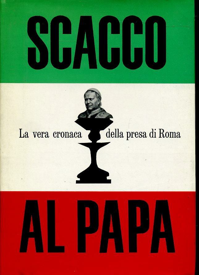 LS- SCACCO AL PAPA VERA CRONACA DELLA PRESA DI ROMA ----- 1970- CS- ZFS95