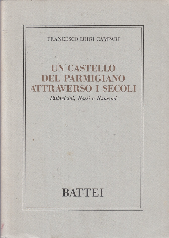 LS- UN CASTELLO DEL PARMIGIANO ATTRAVERSO I SECOLI- CAMPARI- BATTEI- 1989- B-WPR