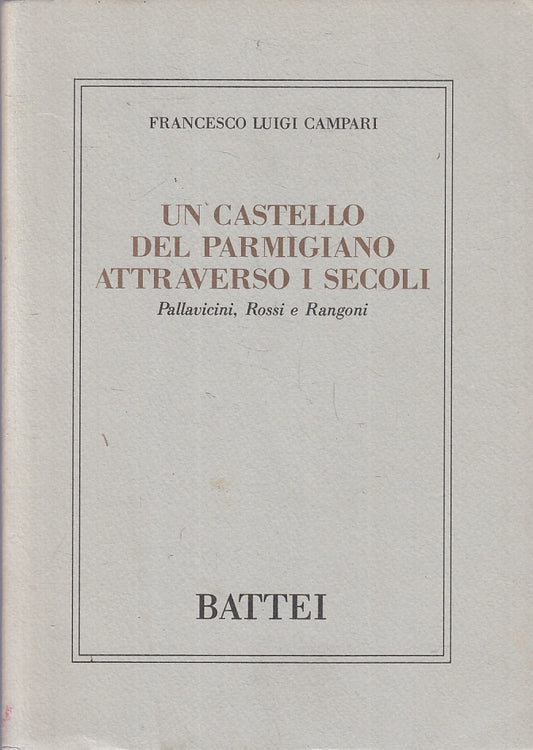 LS- UN CASTELLO DEL PARMIGIANO ATTRAVERSO I SECOLI- CAMPARI- BATTEI- 1989- B-WPR