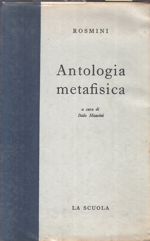 LS- ANTOLOGIA METAFISICA - ROSMINI - LA SCUOLA --- 1959 - B - ZFS441