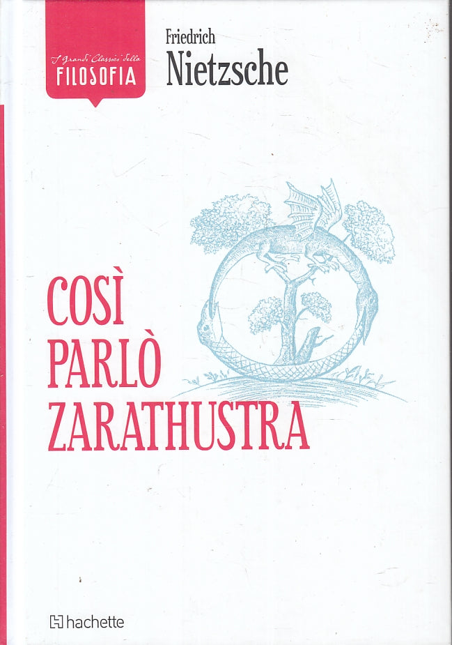 LS- CLASSICI FILOSOFIA COSI' PARLO' ZARATHUSTRA - NIETZSCHE - HACHETTE - 2016- C- YFS