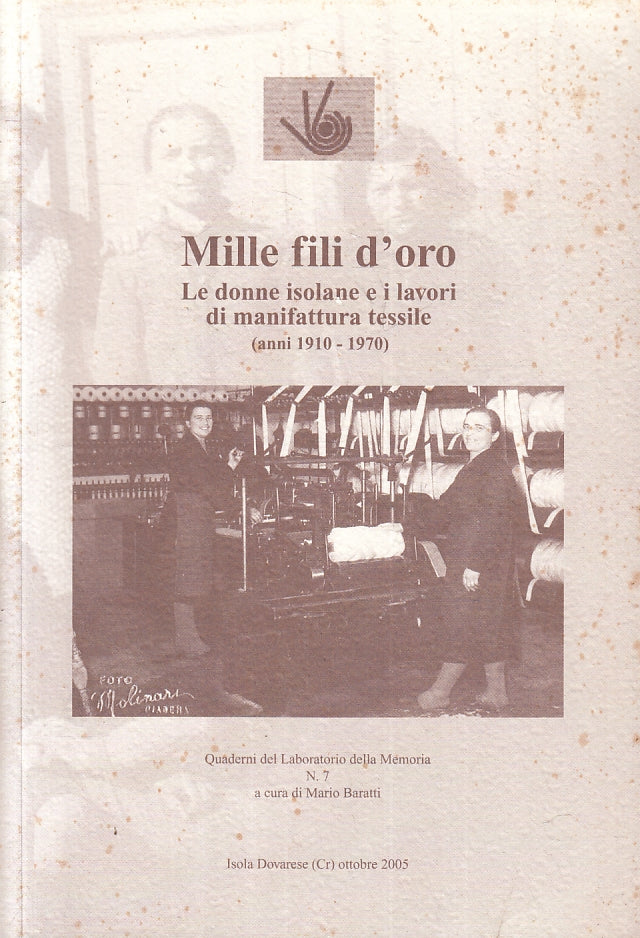 LS- MILLE FILI D'ORO DONNE ISOLANE LAVORI MANIFATTURA TESSILE - 2005- B- ZFS183