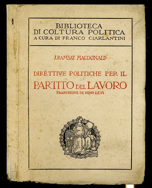 LS- DIRETTIVE POLITICHE PER IL PARTITO DE LAVORO- RAMSAY MACDONALD- 1924- B- MLT