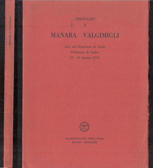 LN- omaggio MANARA VALGIMIGLI-- ALL'INSEGNA PESCE D'ORO SCHEIWILLER- 1973- B-XFS