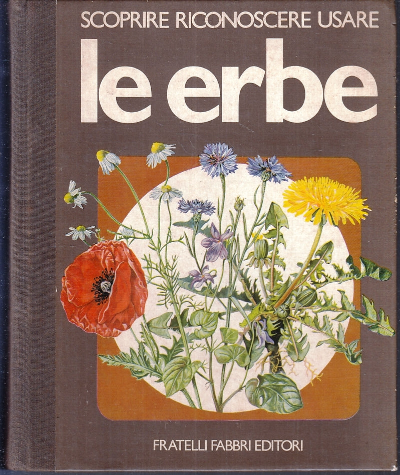 LZ- SCOPRIRE RICONOSCERE USARE LE ERBE -- FABBRI --- 1977 - C - YFS358