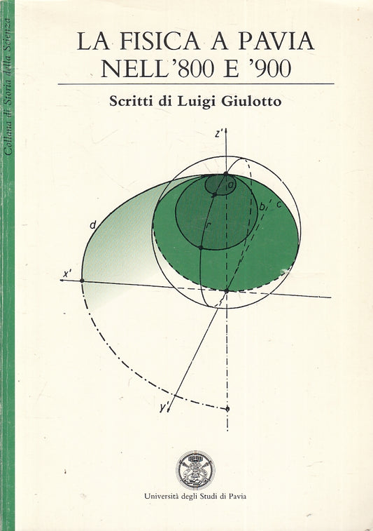 LZ-LA FISICA A PAVIA NELL'800 E 900 -  GIULOTTO - UNIVERSITA'--- 1987- B- ZFS529