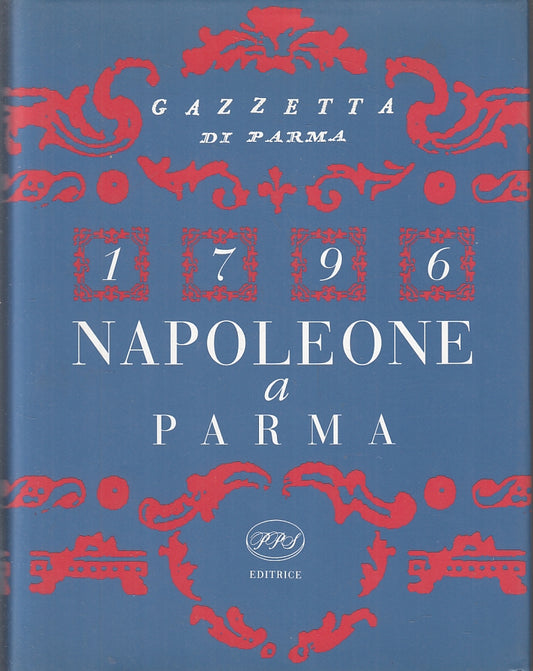 LS- 1796 NAPOLEONE A PARMA - DALL'ACQUA CARPI - PPS- GAZZETTA-- 1997- CS- ZFS188