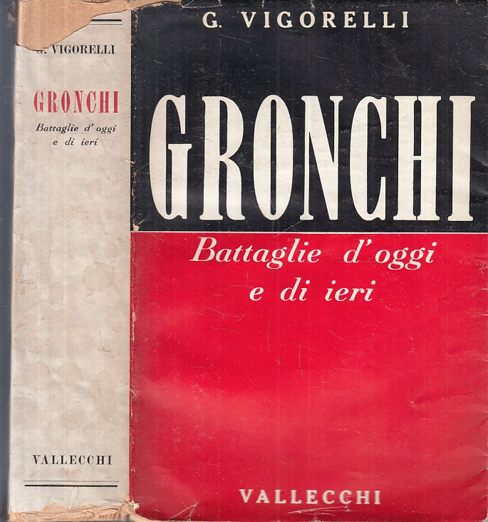 LS- GRONCHI BATTAGLIE D'OGGI E DI IERI- VIGORELLI- VALLECCHI--- 1956- BS- ZFS405