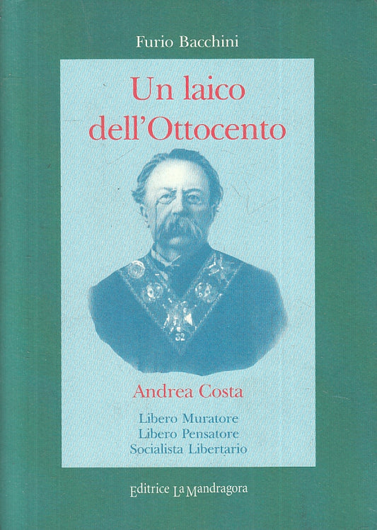 LS- UN LAICO DELL'OTTOCENTO ANDREA COSTA- BACCHINI- MANDRAGORA--- 2001- B-ZFS157