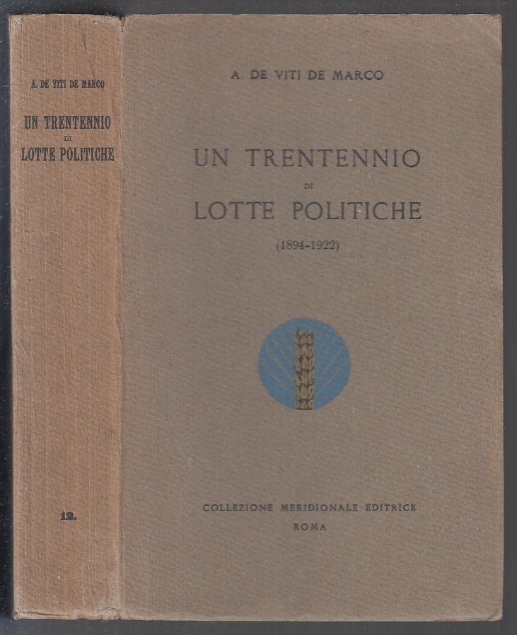 LS-UN TRENTENNIO DI LOTTE POLITICHE 1894/1922 - DE VITI DE MARCO- 1929- B- ZFS10