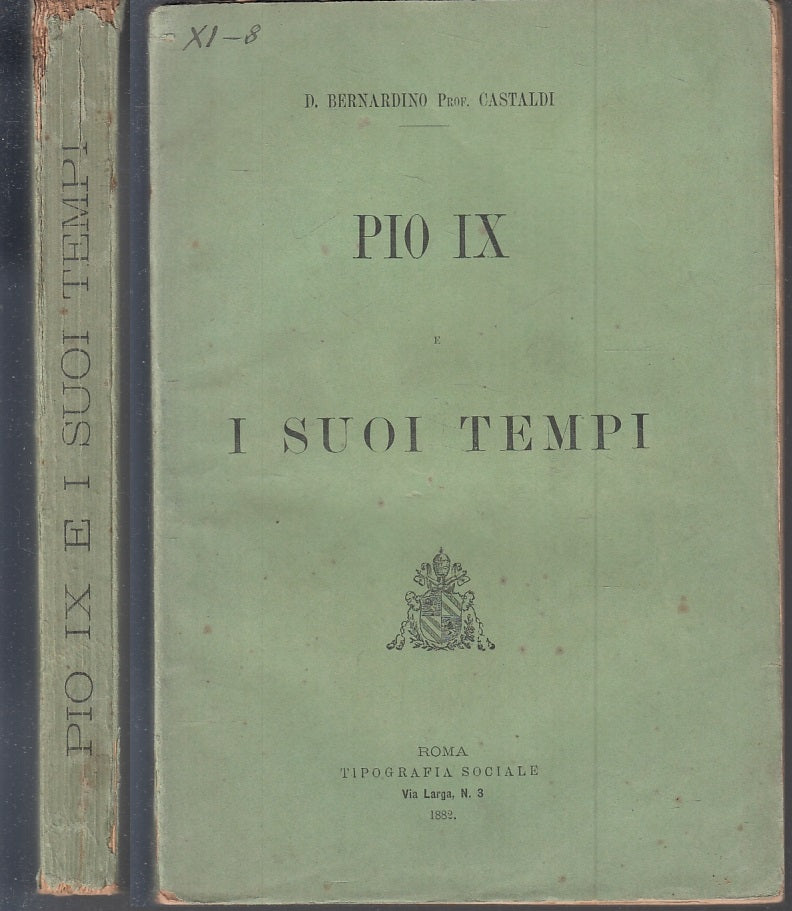 LS- PIO IX I SUOI TEMPI - BERNARDINO CASTALDI - TIP. SOCIALE --- 1882 - B- ZFS10