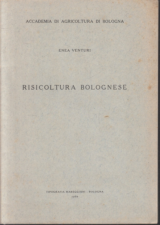 LZ- RISICOLTURA BOLOGNESE- ENEA VENTURI- TIPOGRAFIA MAREGGIANI--- 1949- S-ZFS201