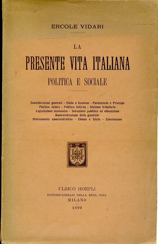 LS- LA PRESENTE VITA ITALIANA POLITICA SOCIALE- VIDARI- HOEPLI--- 1899- B-ZFS193