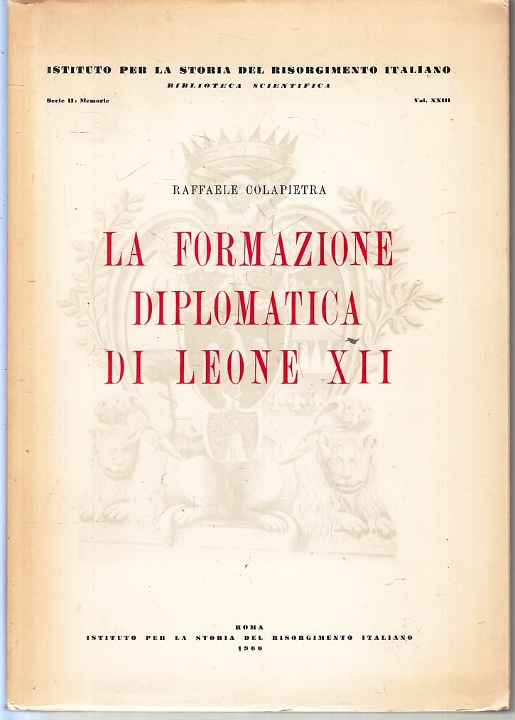 LS- LA FORMAZIONE DIPLOMATICA DI LEONE XII- RAFFAELE COLAPIETRA- 1965- B- ZFS194