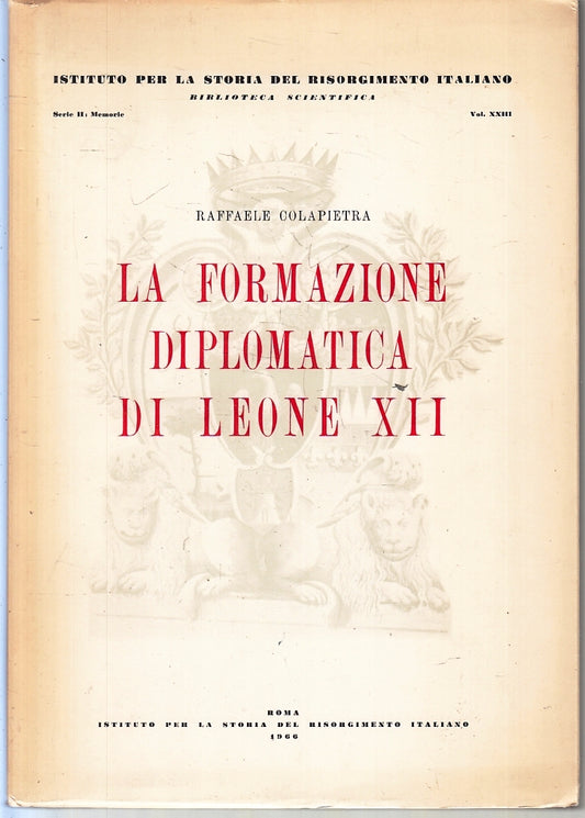 LS- LA FORMAZIONE DIPLOMATICA DI LEONE XII- RAFFAELE COLAPIETRA- 1965- B- ZFS194