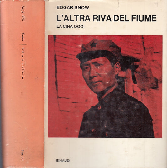 LS- L'ALTRA RIVA DEL FIUME CINA OGGI- EDGAR SNOW- EINAUDI- SAGGI-- 1967- CS- XFS