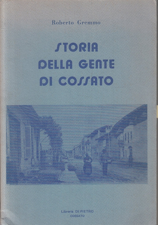 LS- STORIA DELLA GENTE DI COSSATO - ROBERTO GREMMO ---- 1980 - B - ZFS196