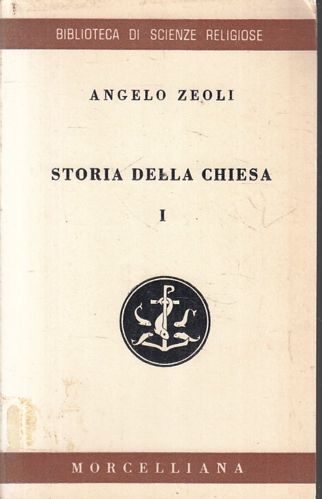 LS- STORIA DELLA CHIESA I - ANGELO ZEOLI - MORCELLIANA --- 1959 - B - ZFS217