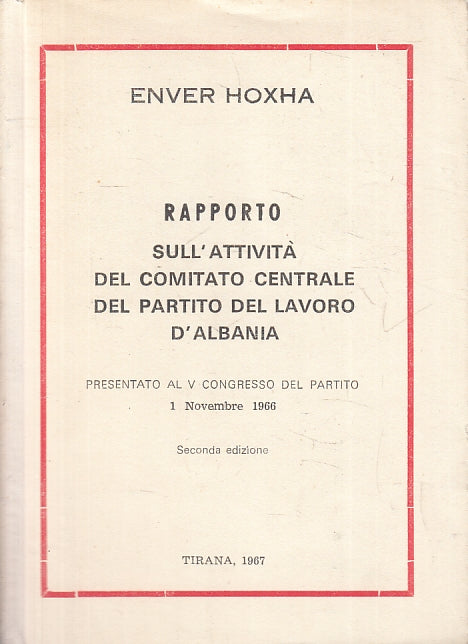 LZ- RAPPORTO COMITATO CENTRALE PARTITO LAVORO ALBANIA- HOXHA---- 1967- B- ZFS211