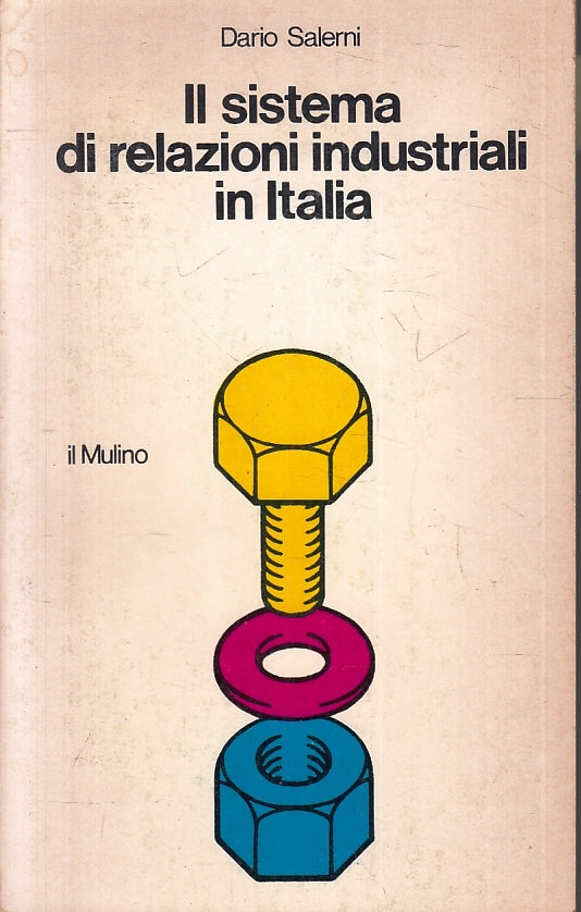 LS- SISTEMA DI RELAZIONI INDUSTRIALI IN ITALIA- SALERNI- MULINO- 1981- B- ZFS222