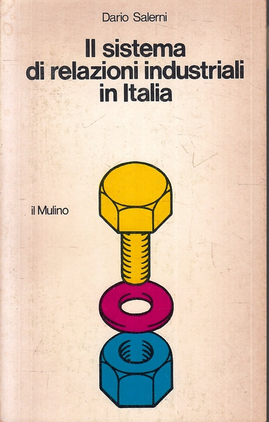 LS- SISTEMA DI RELAZIONI INDUSTRIALI IN ITALIA- SALERNI- MULINO- 1981- B- ZFS222