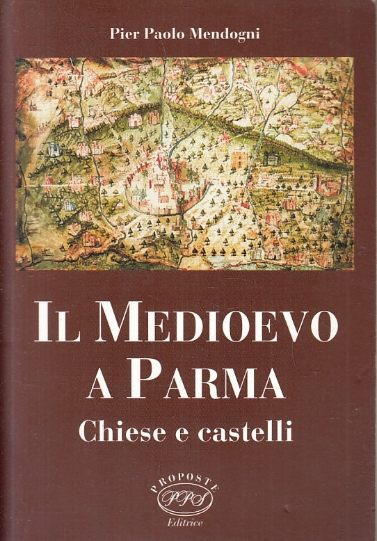 LV- IL MEDIOEVO A PARMA CHIESE CASTELLI - MENDOGNI - PPS --- 2003-B-ZFS230