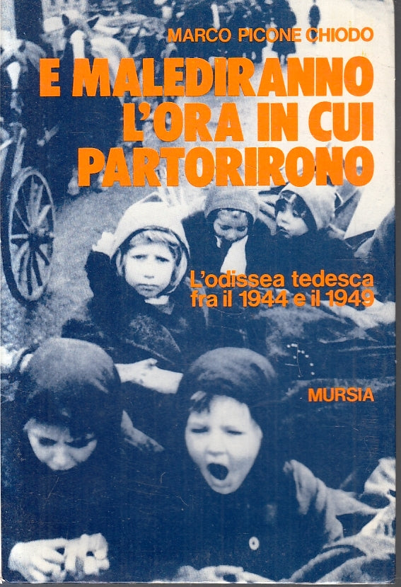 LS- E MALEDIRANNO L'ORA IN CUI PARTORIRONO - PICONE CHIODO- MURSIA---- B- ZFS230