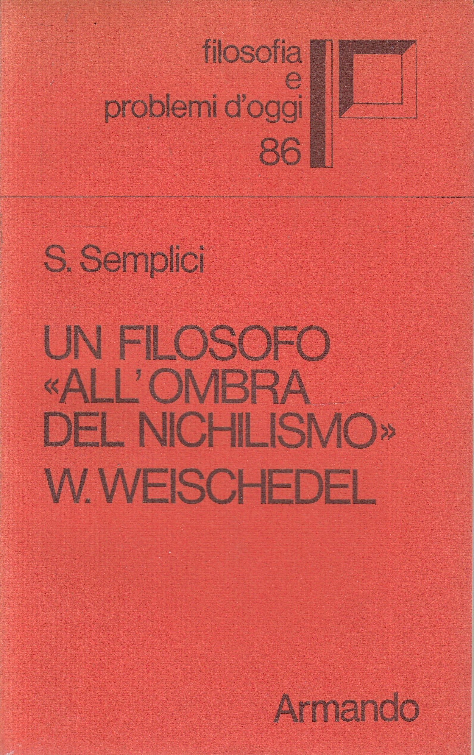 LS- UN FILOSOFO ALL'OMBRA DEL NICHILISMO WEISCHEDEL- SEMPLICI---- 1984- B-ZFS245