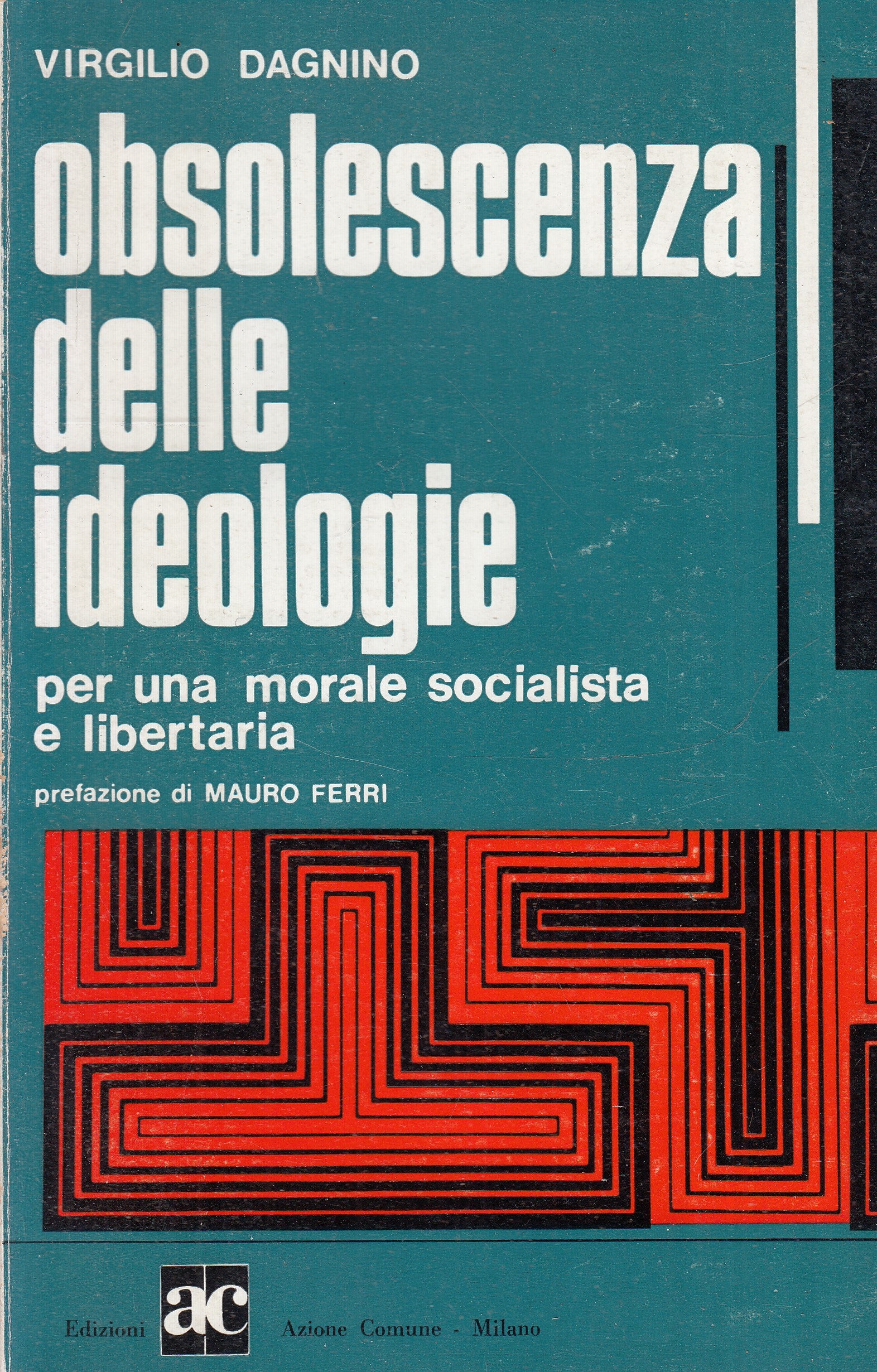 LZ- OBSOLESCENZA DELLE IDEOLOGIE - VIRGILIO DAGNINO- AC --- 1967 - B - ZFS233