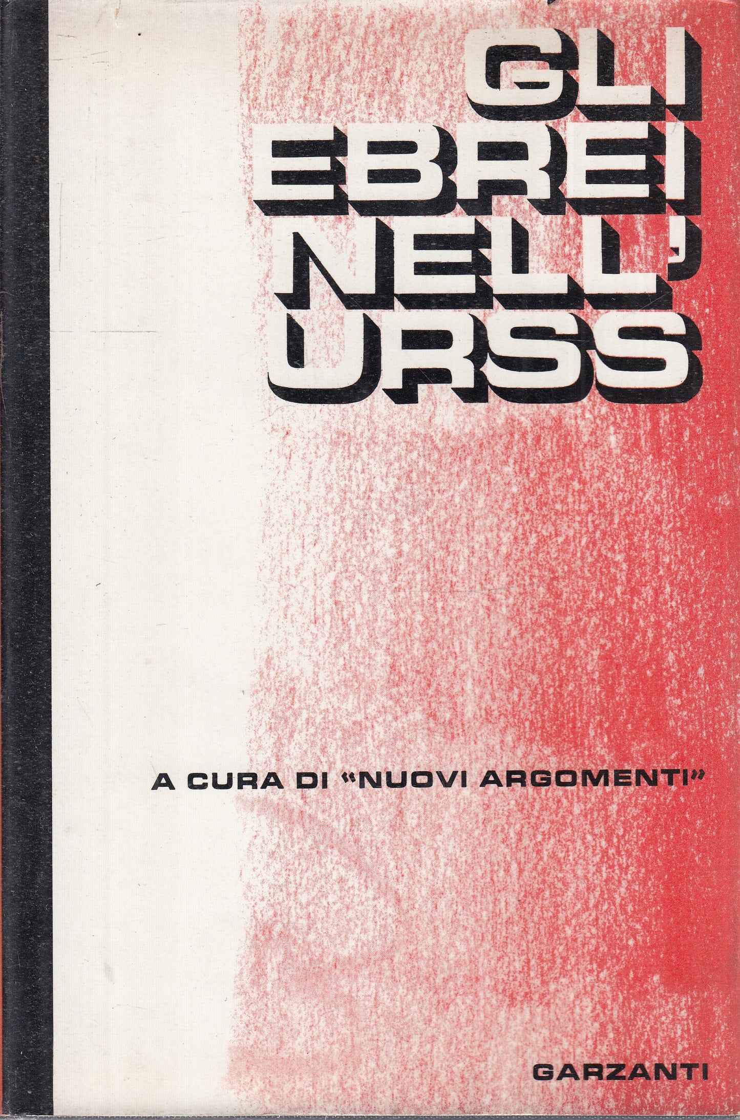 LS- GLI EBREI DELL'URSS NUOVI ARGOMENTI -- GARZANTI--- 1966- CS- ZFS233