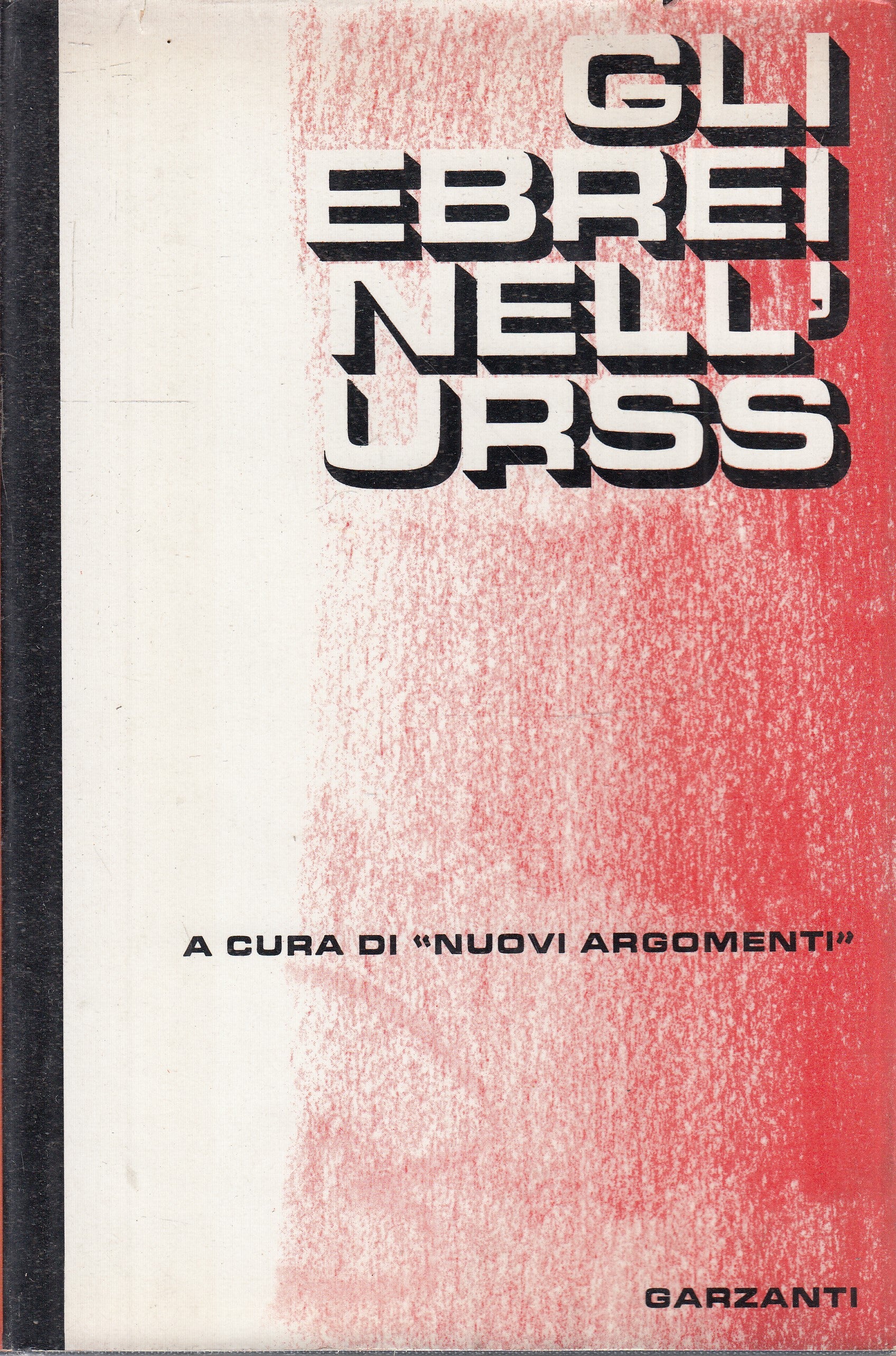 LS- GLI EBREI DELL'URSS NUOVI ARGOMENTI -- GARZANTI--- 1966- CS- ZFS233