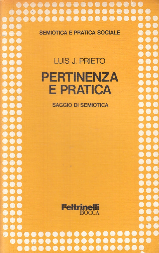 LZ- PERTINENZA E PRATICA SEMEIOTICA- PRIETO- FELTRINELLI BOCCA--- 1976- B-ZFS607