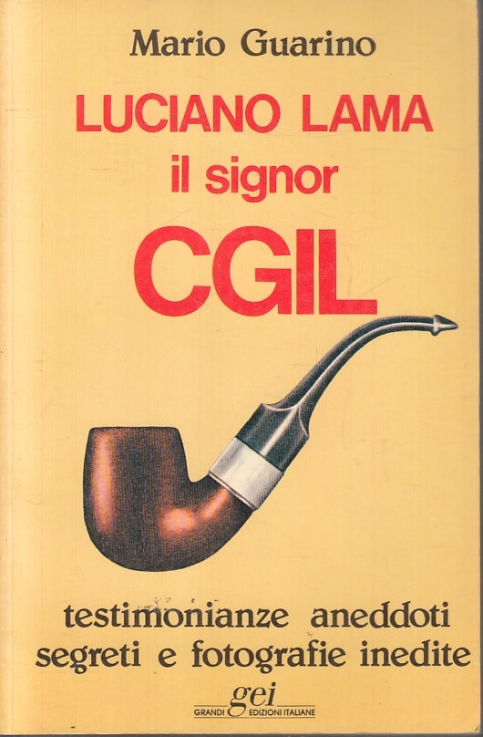 LS- LUCIANO LAMA IL SIGNOR CGIL - MARIO GUARINO - GEI --- 1985 - B - XTS83