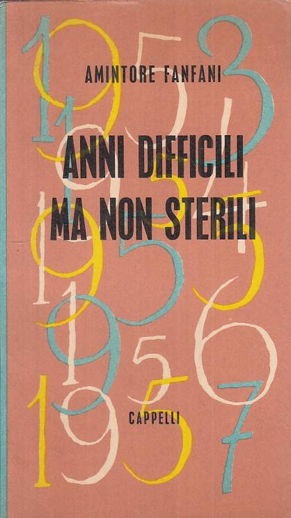 LS- ANNI DIFFICILI MA NON STERILI - FANFANI - CAPPELLI --- 1958 - B - ZTS5