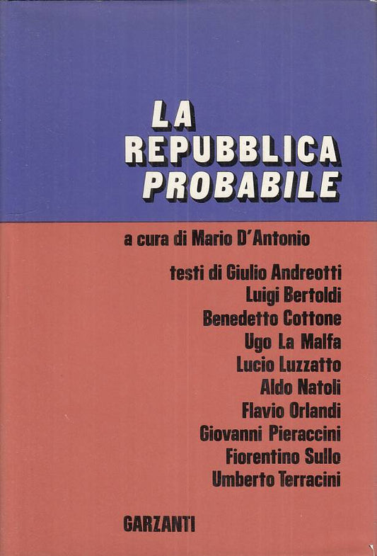 LS- LA REPUBBLICA PROBABILE - D'ANTONIO - GARZANTI -- 1a ED.- 1972 - CS - ZTS413