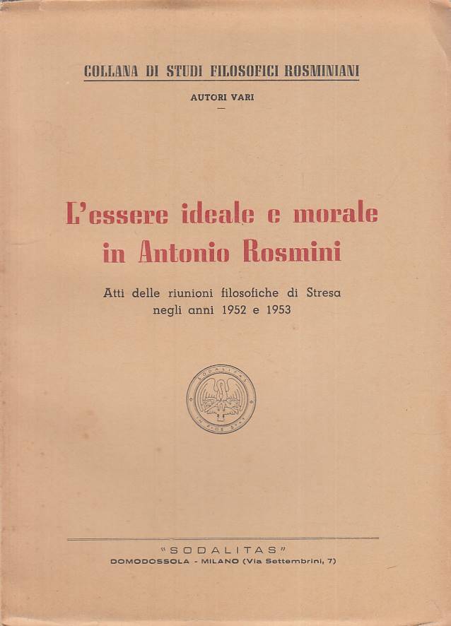 LS- L'ESSERE IDEALE E MORALE IN ANTONIO ROSMINI-- SODALITAS--- 1953 - B - ZTS100