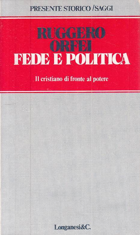 LS- FEDE E POLITICA CRISTIANO POTERE - ORFEI - LONGANESI --- 1977 - B - ZTS308