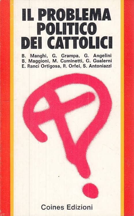 LS- IL PROBLEMA POLITICO DEI CATTOLICI -- COINES -- 1a ED. - 1975 - B - ZTS314