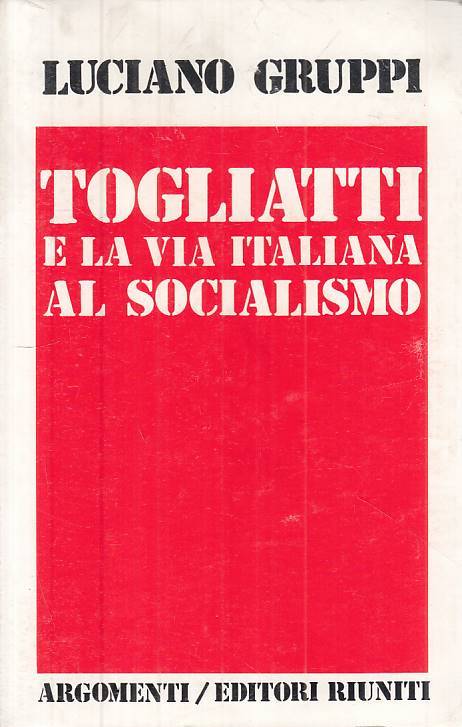 LS- TOGLIATTI E LA VIA ITALIANA AL SOCIALISMO - GRUPPI - RIUNITI ---- B - ZTS314