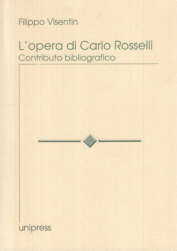 LS- L'OPERA DI CARLO ROSSELLI - VISENTIN - UNIPRESS --- 1997 - B - YTS30