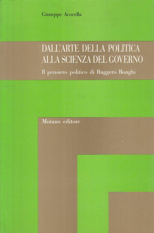 LS- DALL'ARTE POLITICA ALLA SCIENZA DEL GOVERNO -- MORANO --- 1988 - B - YTS188