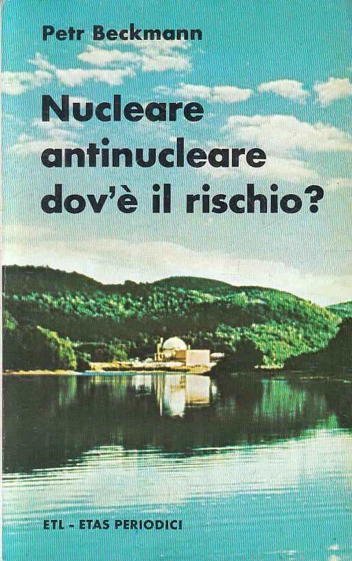 LZ- NUCLEARE ANTINUCLEARE DOV'E' IL RISCHIO? - PETR BECKMANN---- 1978- B- ZFS285