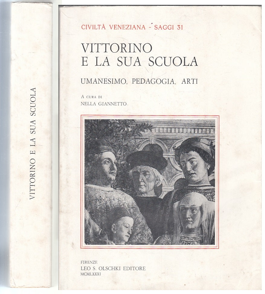 LS- VITTORINO E LA SUA SCUOLA UMANESIMO PEDAGOGIA -- OLSCHKI --- 1981- B- XFS111