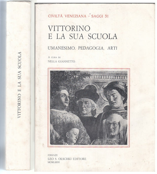 LS- VITTORINO E LA SUA SCUOLA UMANESIMO PEDAGOGIA -- OLSCHKI --- 1981- B- XFS111